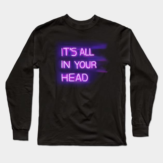 IT'S ALL IN YOUR HEAD Long Sleeve T-Shirt by fionatgray